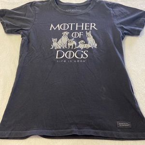 Women’s Life is Good Tee XS. Preowned. Mother of Dogs.